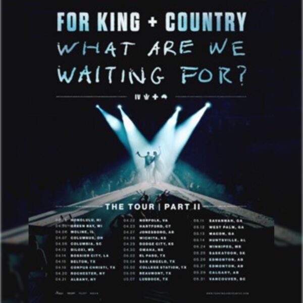FOR KING + COUNTRY “WHAT ARE WE WAITING FOR?” TOUR 360 MAGAZINE