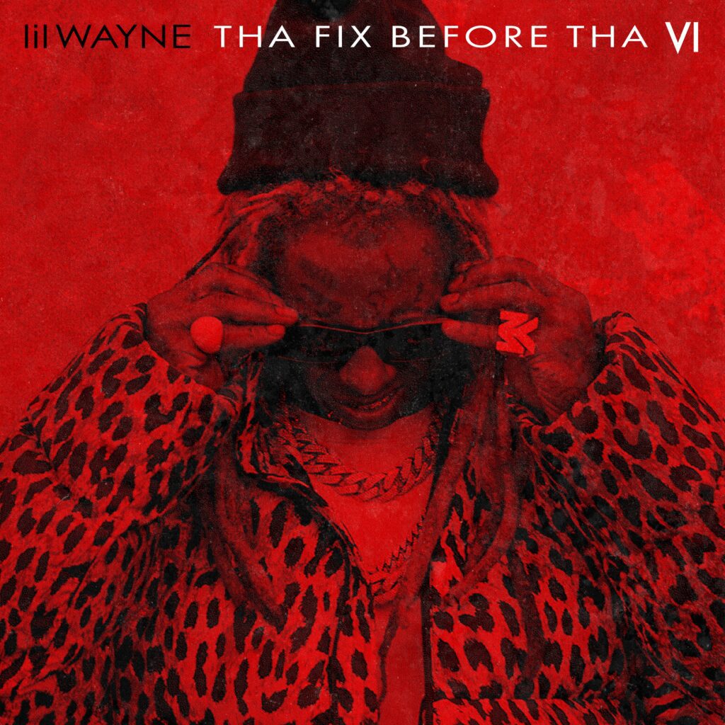 Lil Wayne releases THA FIX BEFORE THA VI via 360 MAGAZINE.